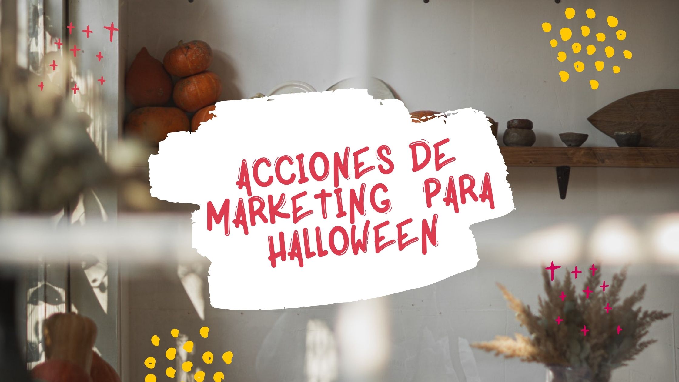 Acciones de marketing  para Halloween