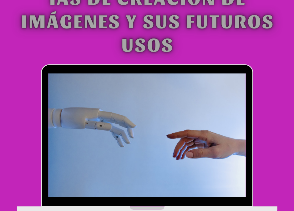 IAs de creación de imágenes y sus futuros usos