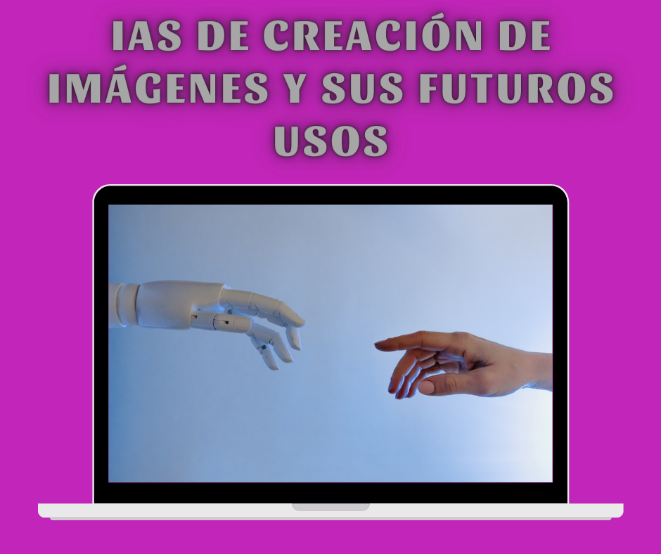 IAs de creación de imágenes y sus futuros usos