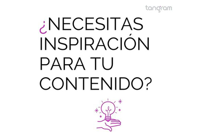 ¿Necesitas inspiración para tu contenido?