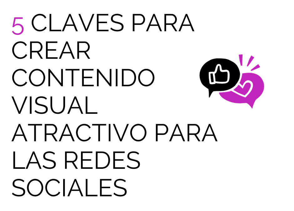 5 claves para crear contenido visual atractivo para las redes sociales