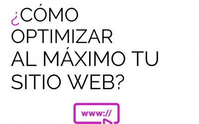 ¿Cómo optimizar al máximo tu sitio web?