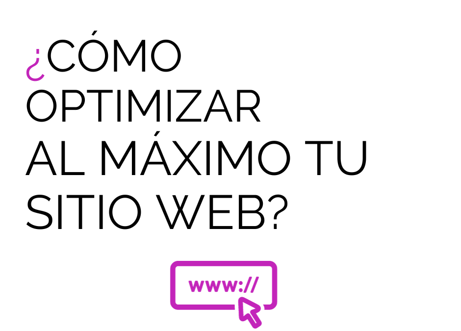 ¿Cómo optimizar al máximo tu sitio web?