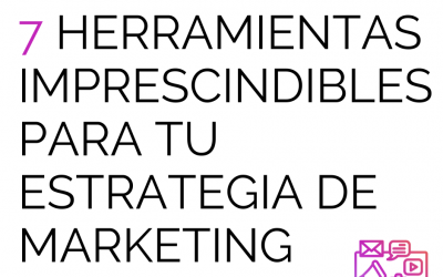 7 herramientas imprescindibles para tu estrategia de marketing