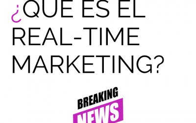 ¿Qué es el «Real-Time Marketing» y cómo podemos implementarlo?