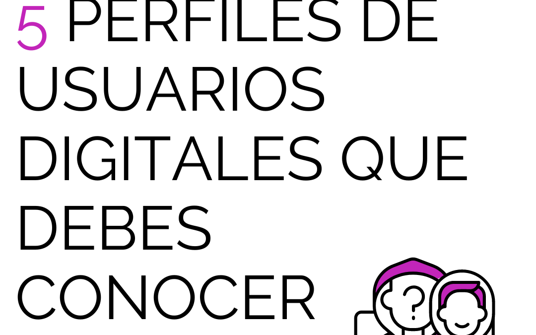 5 perfiles de usuarios digitales que debes conocer