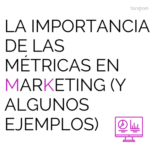 La importancia de las métricas en marketing (y algunos ejemplos)