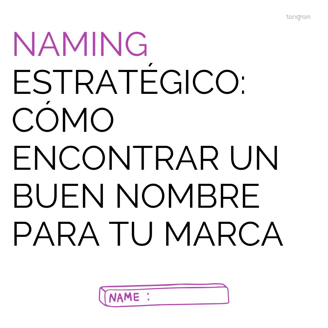 Naming estratégico: cómo encontrar un buen nombre para tu marca