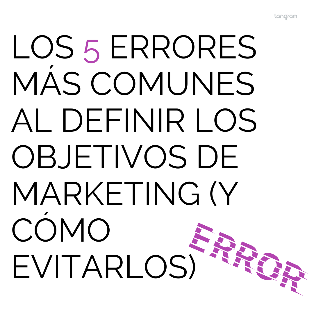 Los 5 errores más comunes al definir los objetivos de marketing (y cómo evitarlos)