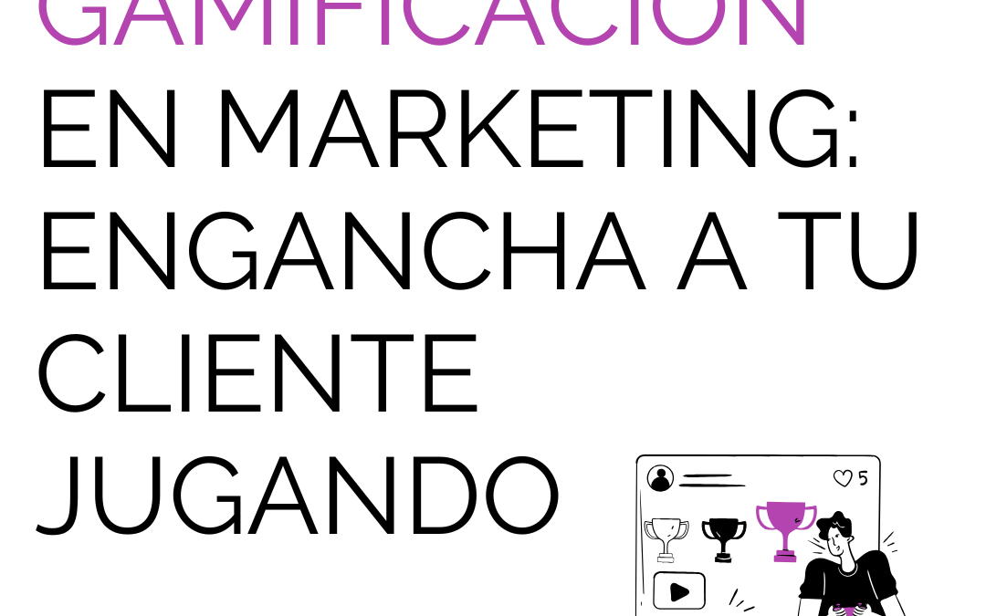 Gamificación en marketing: fideliza a tu cliente jugando