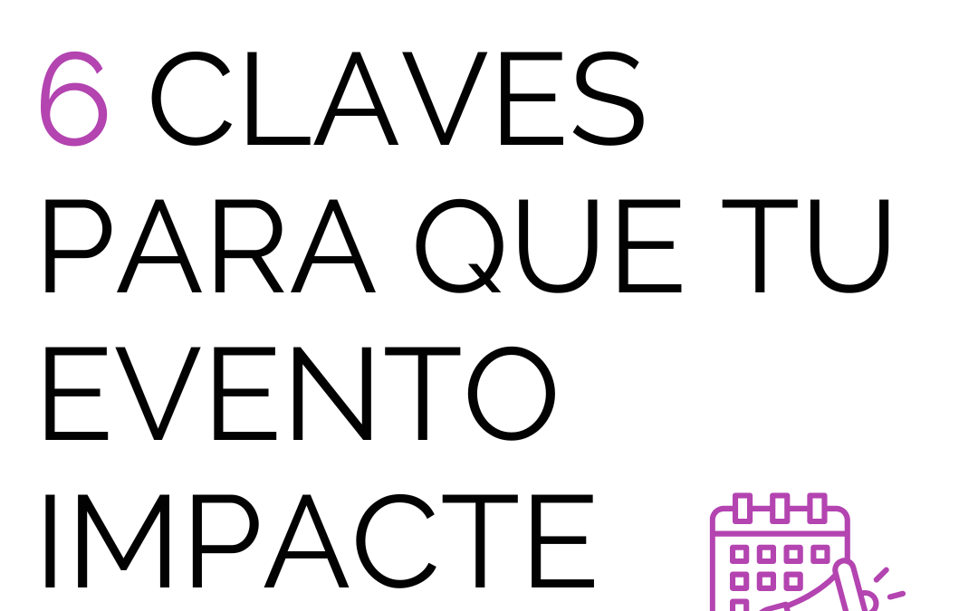 6 claves para que tu evento impacte