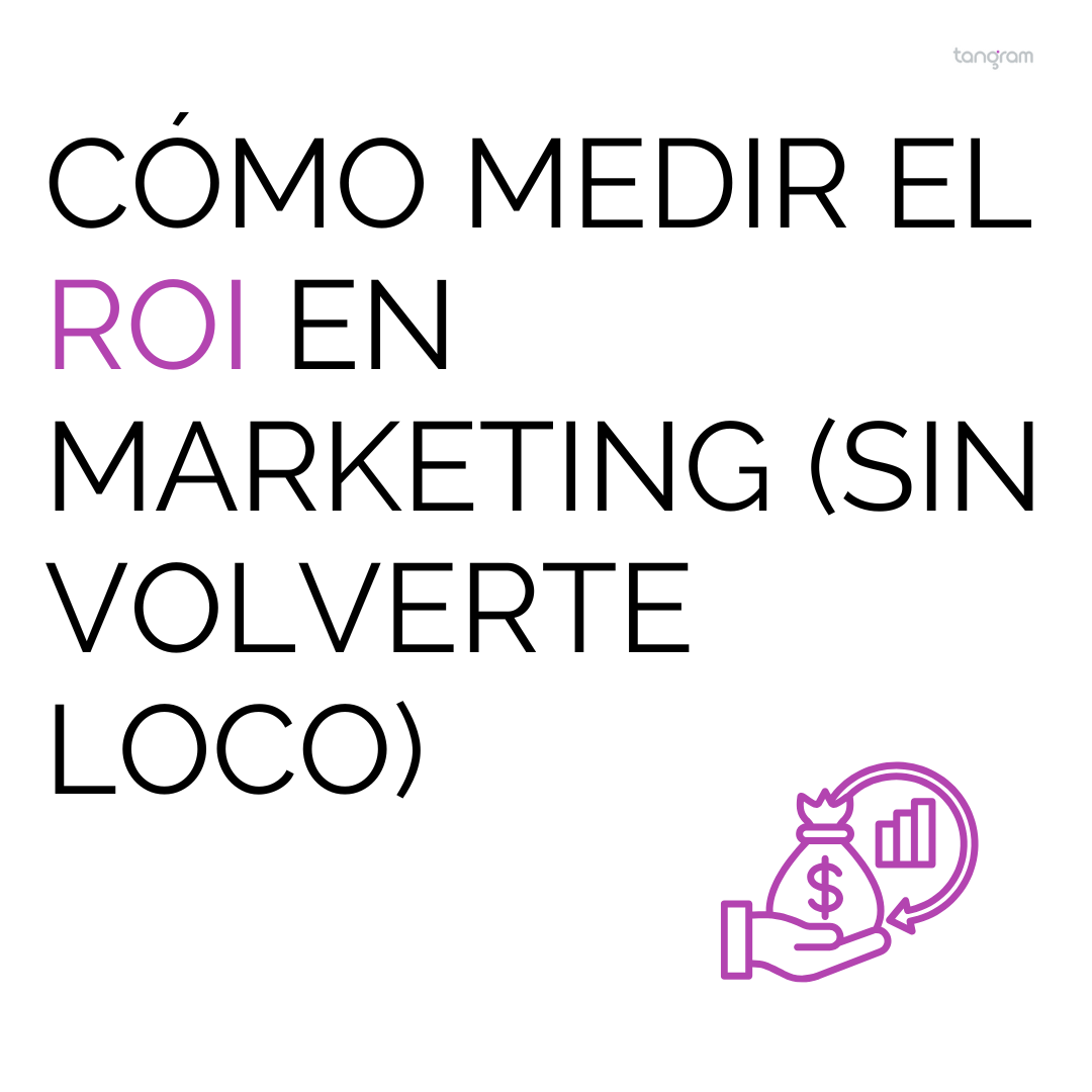 Cómo medir el retorno de inversión (ROI) en marketing sin volverte loco