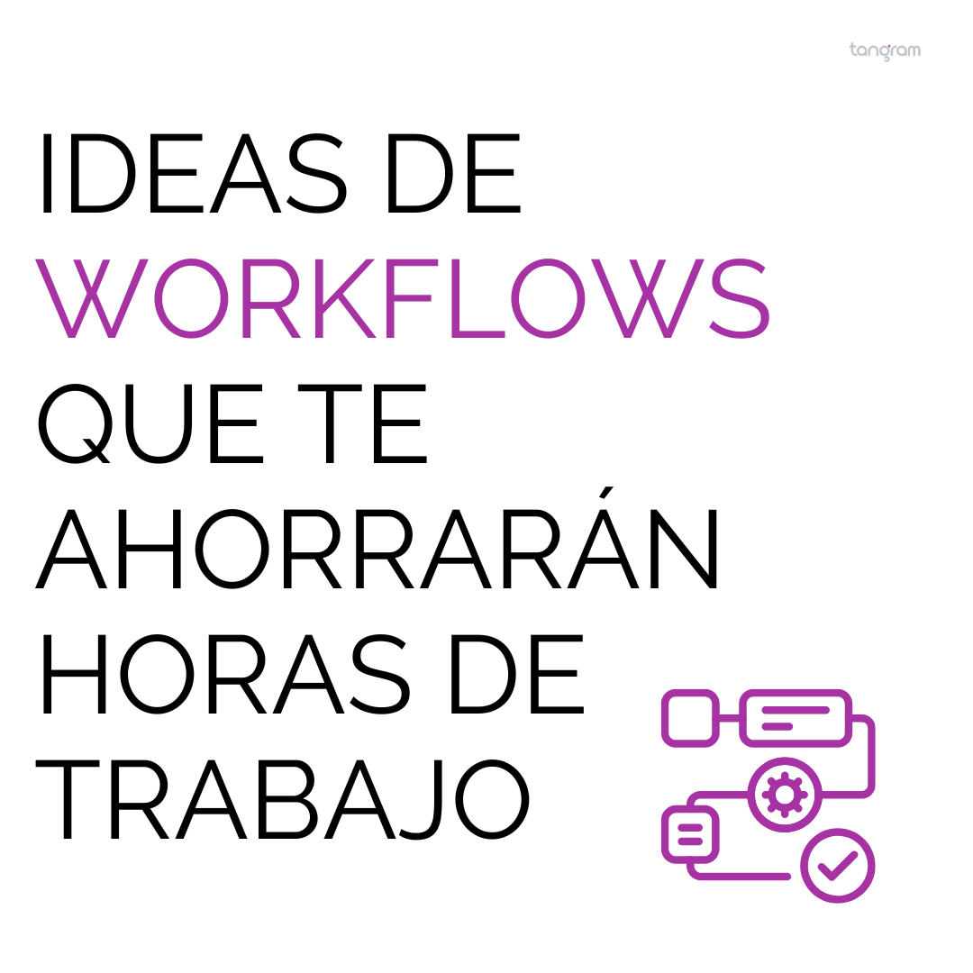 Ideas de workflows que te ahorrarán horas de trabajo