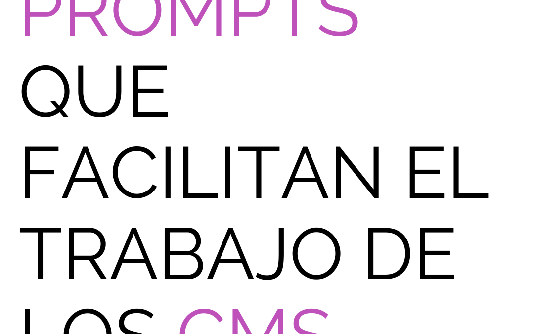 4 ideas de prompts para facilitar el trabajo de los CMs