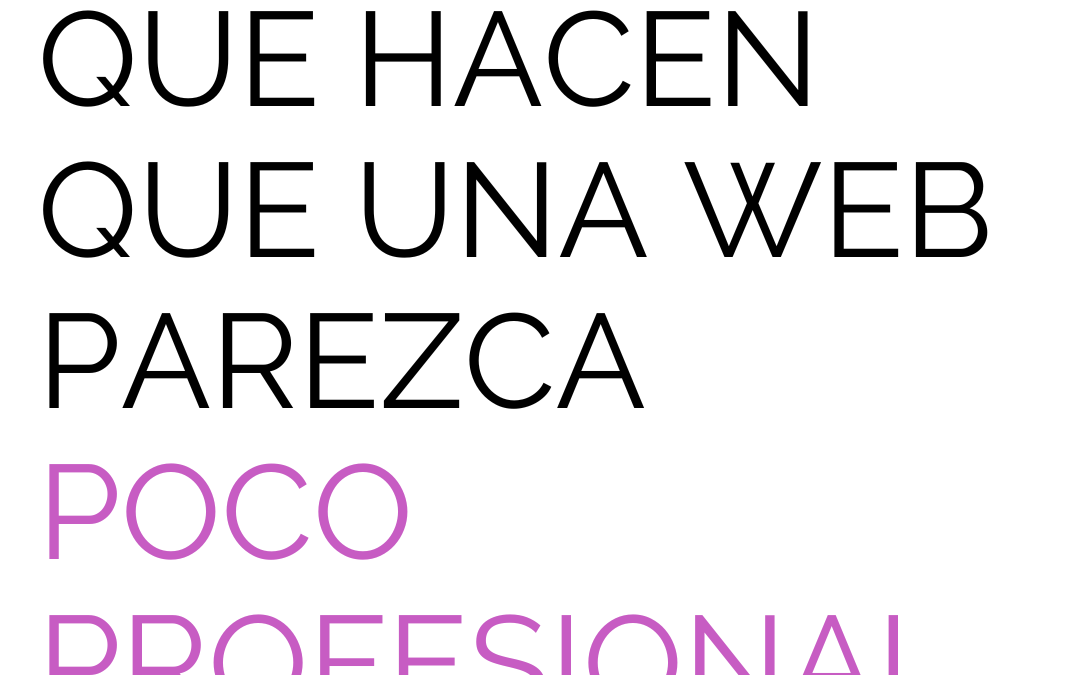 Las señales que hacen que una web parezca poco profesional