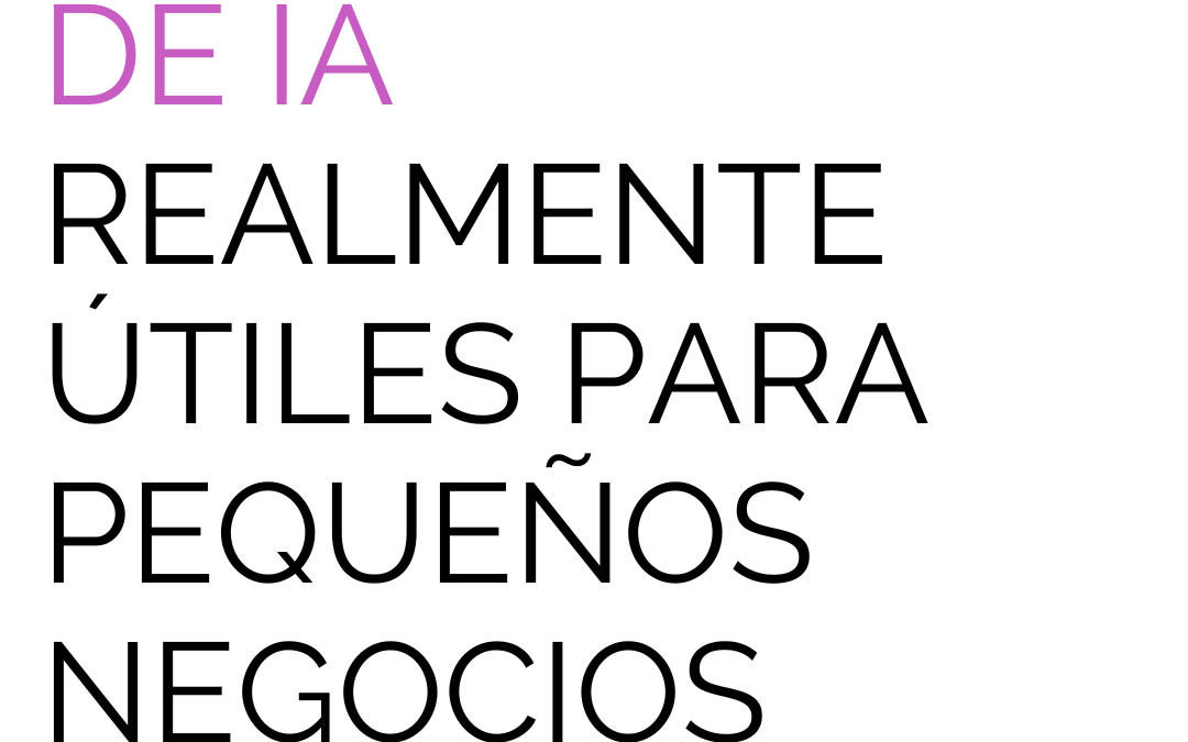Herramientas de IA realmente útiles para pequeños negocios